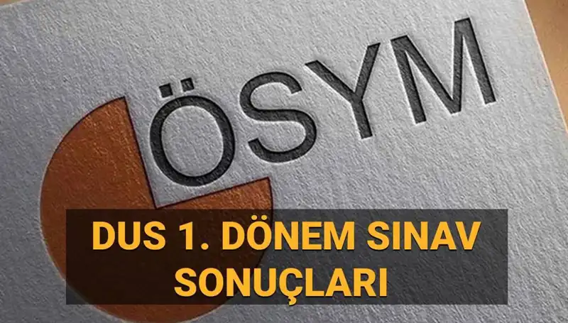 2025 DUS 1. Dönem Sonuçları Açıklandı! Sorgulama Nasıl Yapılır?