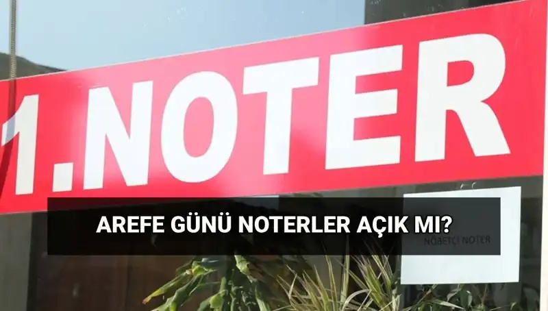 Arefe Günü Noterler Açık mı? Kargo Durumu Nedir?