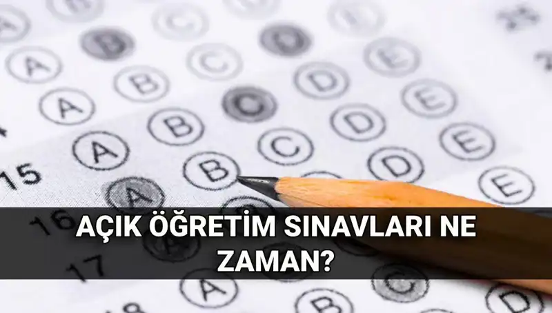 Açık Öğretim Sınavları Ne Zaman? Tarihler ve Sonuçlarla İlgili Her Şey!