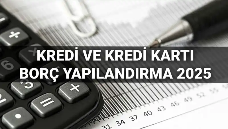 2025'te Kredi ve Kredi Kartı Borcu Yapılandırma Başvurusu: Ne Yapmalısınız?