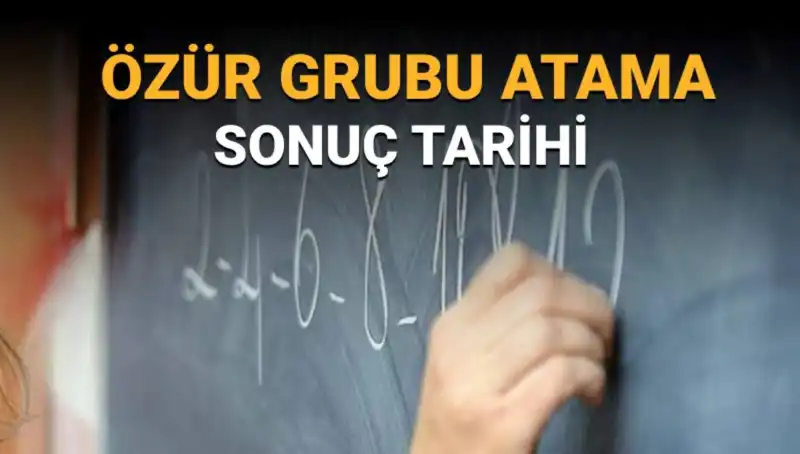 Özür Grubu Atama Sonuçları İçin Tarih Açıklandı! Bekleyiş Sona Eriyor