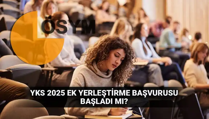 2025 Yılı YKS Ek Tercih Süreci: Tarihler ve Detaylar Açıklandı!