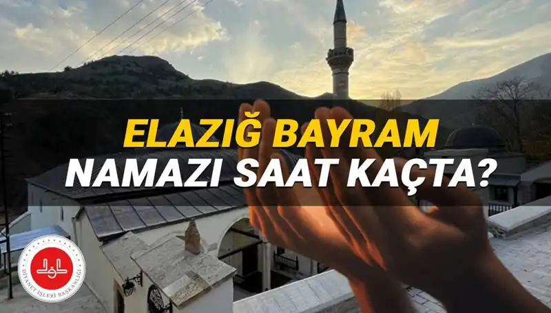 Elazığ'da Kurban Bayramı Namazı 2025'te Ne Zaman Kılınacak?