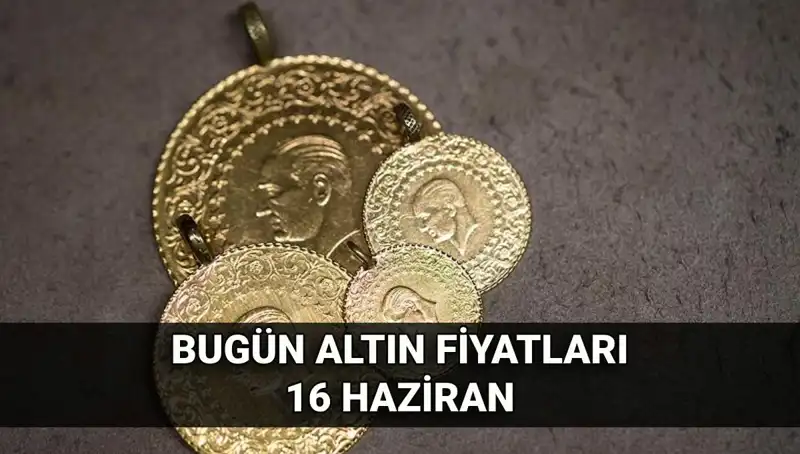 Son Dakika: Altın Fiyatları 16 Haziran’da Nasıl Seyrediyor?