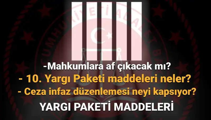 Yargı Reformu: AF Yasasında Son Durum ve 10. Yargı Paketi Hakkında Her Şey