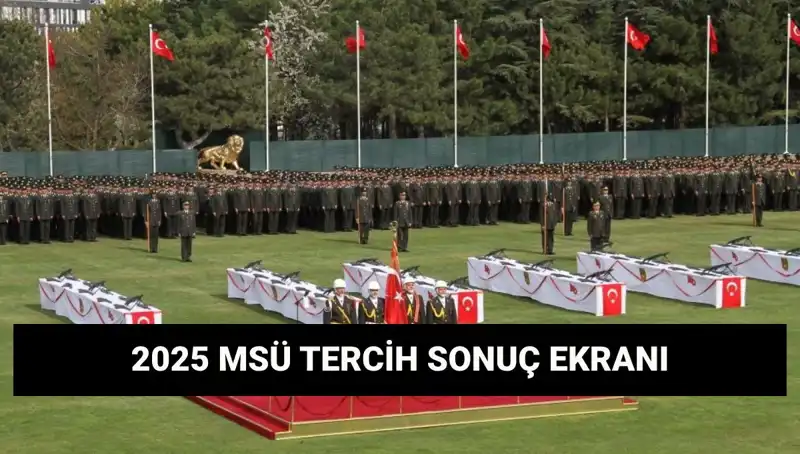 MSÜ Tercih Sonuçları 2025: Harp Okulları ve Meslek Yüksekokulu Sonuçları Açıklandı mı?